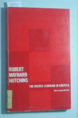 Robert Maynard Hutchins: The Higher Learning in America. The Storrs Lectures delivered at Yale University..