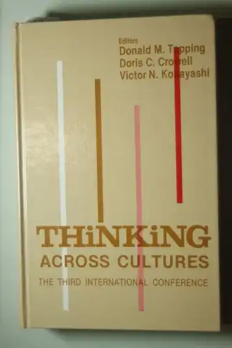 Topping, Donald M., Doris C. Crowell and Victor N. Kobayashi: Thinking Across Cultures: International Conference Proceedings (The Third International Conference on Thinking)