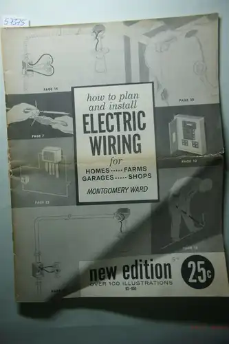 Ward, Montgomery: How to plan and Install Electric Wiring for Homes, Farms, Garages, Shops