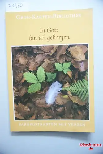 Ludwig, Gerda [Hrsg.]: In Gott bin ich geborgen : 18 Farbpostkt. mit Versen,hrsg. von Gerda Ludwig