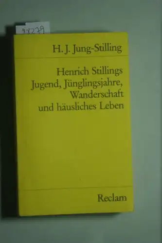 Johann, Heinrich Jung-Stilling: Henrich Stillings Jugend, Jünglingsjahre, Wanderschaft und häusliches Leben