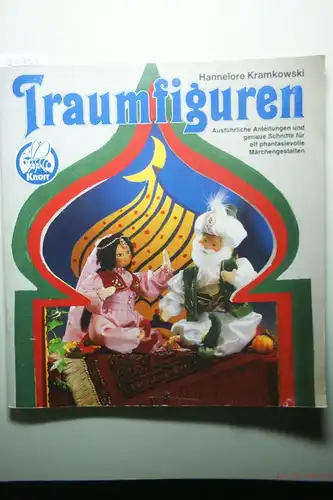 Kramkowski, Hannelore: Traumfiguren. Ausführliche Anleitungen und genaue Schnitte für 11 phantasievolle Märchengestalten.