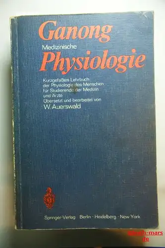 Francis Ganong, William: Medizinische Physiologie: Kurzgefaates Lehrbuch Der Physiologie Des Menschen für Studierende Der Medizin Und Ärzte.