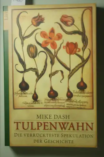 Dash, Mike: Tulpenwahn: Die verrückteste Spekulation der Geschichte
