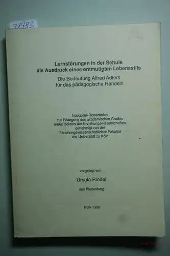 Riedel, Ursula: Lernstörungen in der Schule als Ausdruck eines entmutigten Lebensstils : Die Bedeutung Alfred Adlers für das pädagogische Handeln