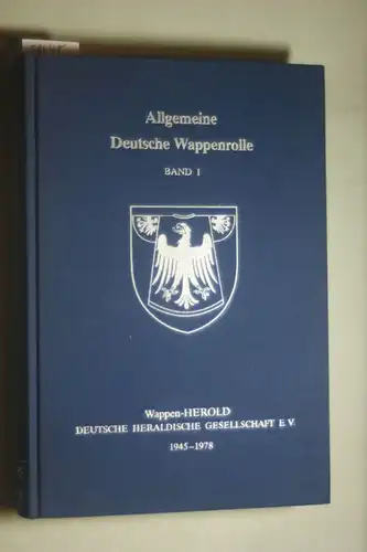 , Wappen-Herold: Allgemeine Deutsche Wappenrolle. Band 1 (1945 - 1978) geführt und herausgegeben vom Wappen-Herold