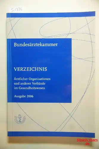 Köln Hrsg. Bundesärztekammer: Verzeichnis Ärztlicher Organisationen und anderer Verbände im Gesundheitswesen, Ausgabe 2006