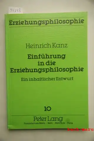 Kanz, Heinrich: Einfuhrung in die Erziehungsphilosophie: Ein inhaltlicher Entwurf