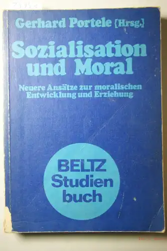Portele, Gerhard Heik [Hrsg.]: Sozialisation und Moral : neuere Ansätze zur moral. Entwicklung u. Erziehung. hrsg. von Gerhard Portele, Beltz-Studienbuch