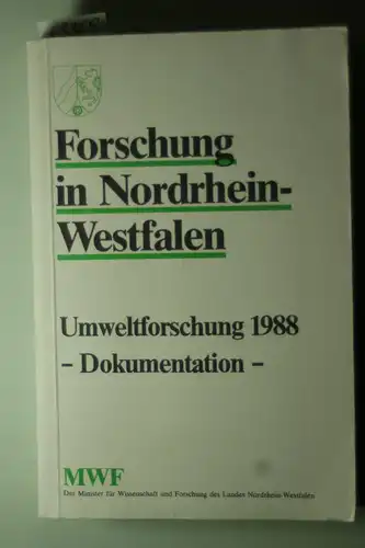 Der Minister für Wissenschaft und Forschung des Landes Nordrhein-Westfalen (Hrsg.): Forschung in Nordrhein-Westfalen. Umweltforschung 1988. Dokumentation.