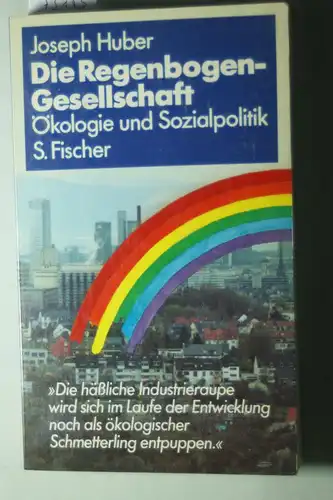 Huber, Joseph: Die Regenbogen - Gesellschaft. Ökologie und Sozialpolitik