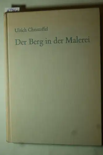 Christoffel, Ulrich: Der Berg in der Malerei. Schweizer Alpen-Club zur Hundertjahrfeier