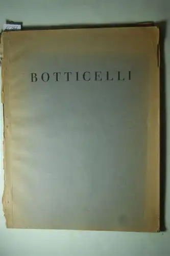 L. Justi: Botticelli. Mit 16 Bildtafeln. Separatausgabe aus L. Justi`s Geschichte der italienischen Malerei.