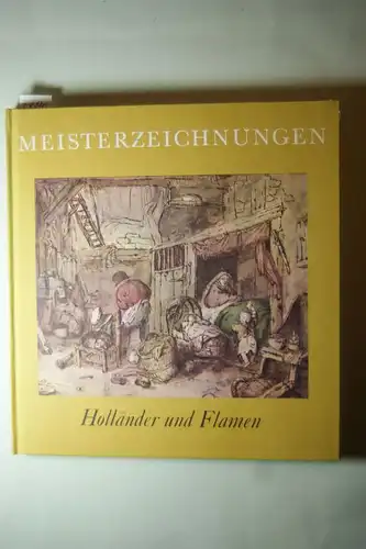 T. Eisler, Colin: Die Holländer und Flamen - Meisterzeichnungen. Eine Auswahl 