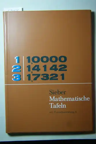 Sieber, Helmut: Mathematische Tafeln. Vierstellige Funktionentafeln, astronomische, chemische und physikalische Daten. (Formelsammlung A - Sammlung für Gymnasien)