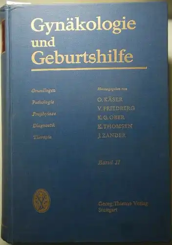 Käser/Friedberg/Ober/Thomsen/Zander (Hrsg.): Gynäkologie und Geburtshilfe. Grundlagen. Pathologie. Prophylaxe. Diagnostik. Therapie. Band 2 - Schwangerschaft und Geburt