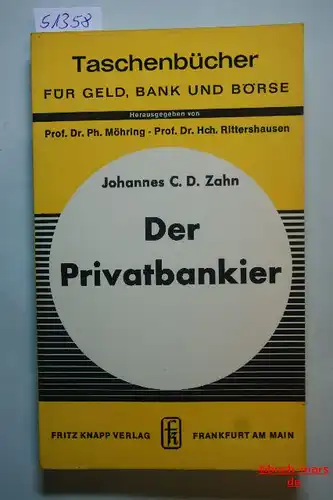 Zahn, Johannes C. D: Der Privatbankier Johannes C. D. Zahn. Bearb. von Johannes C. D. Zahn u. Gerhard Winkel