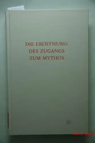 Kerenyi, Karl: Die Eröffnung des Zugangs zum Mythos. Ein Lesebuch. (Wege der Forschung Band XX)