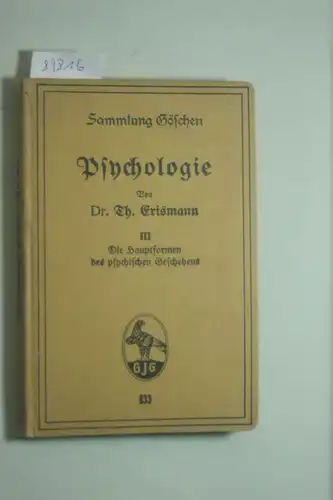 Dr. Th. Erismann: Psychologie III. Die Hauptformen des psychischen Geschehens