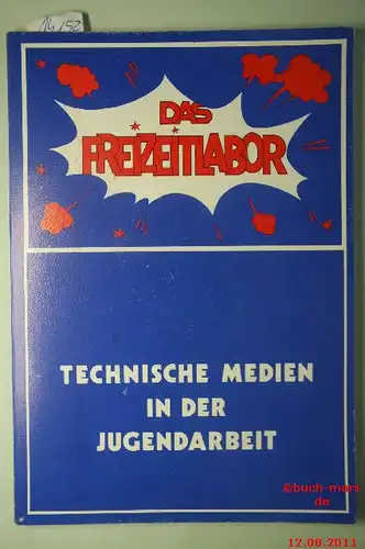 Hrsg. Amt für Jugendarbeit der Evangelischen Kirche im Rheinland: Das Freizeitlabor- Technische Medien in der Jugendarbeit.