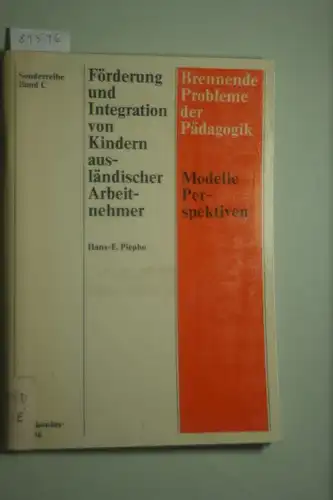 Piepho, Hans-Eberhard: Förderung und Integration von Kindern ausländischer Arbeitnehmer. (Brennende Probleme der Pädagogik, Sonderreihe Bd. C.)