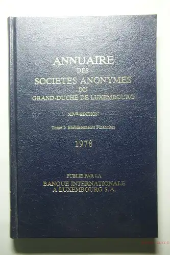 Banque Internationale a Luxembourg S.A.: Annuaire des Societes Anonymes du Grand-Duche de Luxembourg.