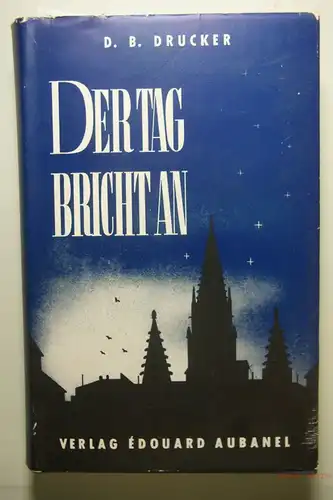 Drucker, D. B.: Der Tag bricht an. Zeitkritische Essays aus dem Französichen übersetzt von Ursula Contzen.