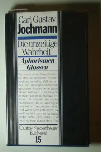 Jochmann, Carl Gustav: Die unzeitige Wahrheit. Aphorismen, Glossen und der Essay `Über die Öffentlichkeit`