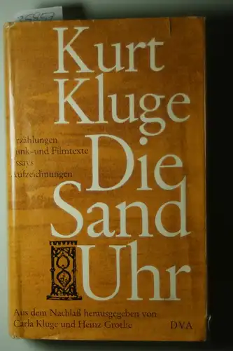 Kluge, Kurt und Carla Kluge: Die Sanduhr. Erzählungen, Funk- und Filmtexte, Essays, Aufzeichnungen