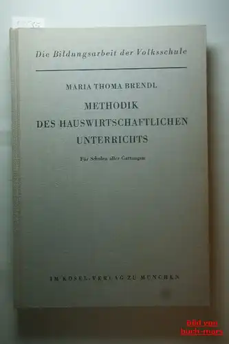 Brendl, Maria Thoma: Methodik des Hauswirtschaftlichen Unterrichts - Für Schulen aller Gattungen