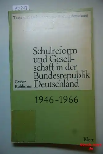 Kuhlmann, Caspar: Schulreform und Gesellschaft in der Bundesrepublik Deutschland 1946 - 1966. Die Differenzierung der Bildungswege als Problem der westdeutschen Schulpolitik.