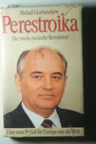 Gorbatschow, Michail: Perestroika : die zweite russische Revolution ; eine neue Politik für Europa und die Welt.