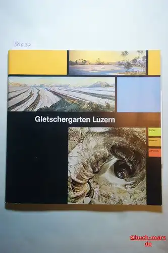 Keller, Beat [Mitverf.]: Gletschergarten Luzern. [Texte: Beat Keller u. Peter Wick. Graph. Darst.: Beat Keller]