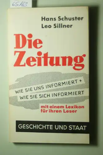 Schuster, Hans und Leo Sillner: Die Zeitung. Wie sie uns informiert - wie sie sich informiert. Mit einem Lexikon für Ihre Leser.