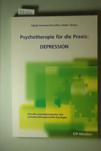 Kraemer, Sibylle, Dorothea Huber und Herbert Will: Psychotherapie für die Praxis: Depression: Aktuelle psychodynamische und verhaltenstherapeutische Konzepte