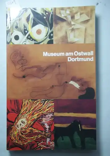 Museum am Ostwall Dortmund. Bilder, Plastiken, Objekte, Environments.