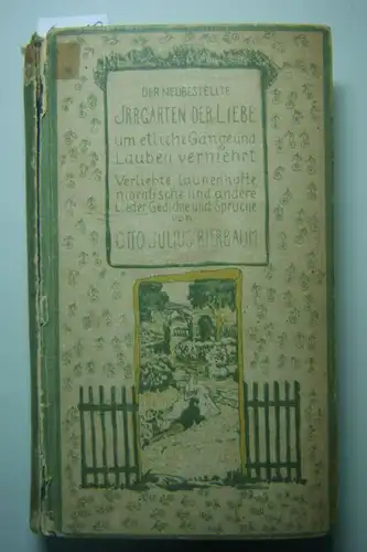 Bierbaum. Otto Julius: Der neubestellte Irrgarten der Liebe, um etliche Gänge und Lauben vermehrt. Verliebte, launenhafte moralische und andere Lieder, Gedichte und Sprüche aus den...