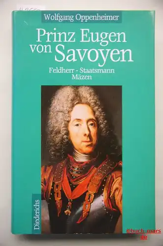 Oppenheimer, Wolfgang: Prinz Eugen von Savoyen. Feldherr - Staatsmann - Mäzen