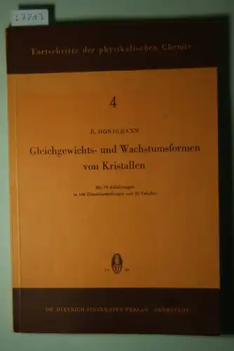 Honigmann, B.: Gleichgewichts- und Wachstumsformen von Kristallen Fortschritte in der physikalischen Chemie 7