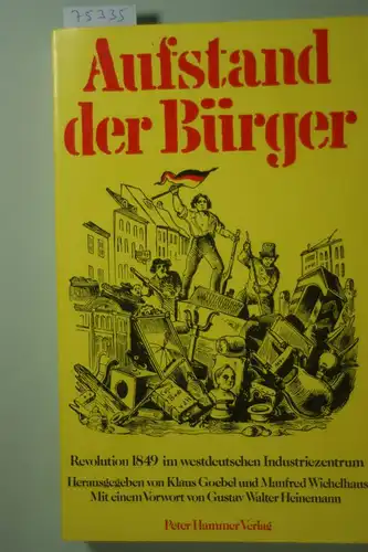 Goebel, Klaus und Manfred Wichelhaus: Aufstand der Bürger. Revolution 1849 im westdeutschen Industriezentrum