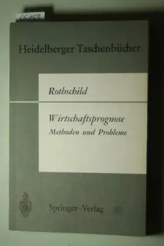 Rothschild, Kurt W.: Wirtschaftsprognose. Methoden und Probleme.