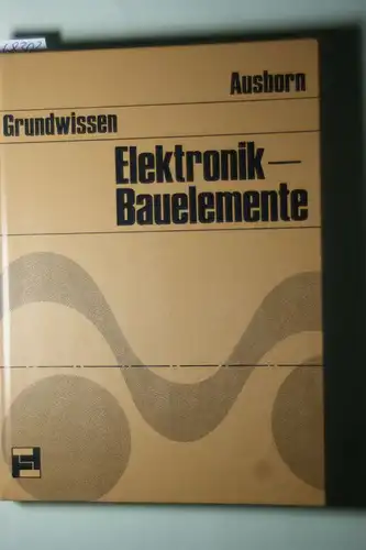 Werner, Ausborn: Elektronik Bauelemente