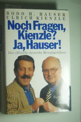 Hauser, Bodo H. und Ulrich Kienzle: Noch Fragen, Kienzle? Ja, Hauser!