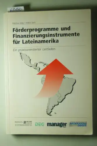 Selig, Martina und Volker Sach: Förderprogramme und Finanzierungsinstrumente für Lateinamerika : ein praxisorientierter Leitfaden.