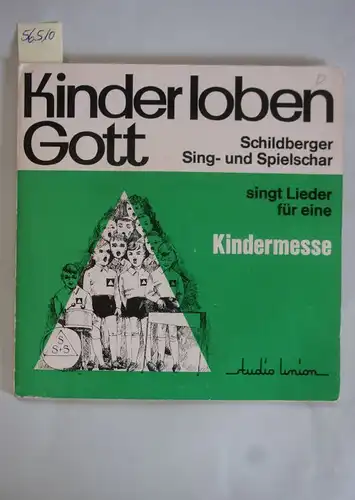 Hans-Georg Pappe: Kinder loben Gott. Schildberger Sing- und Spielschar singt Lieder für eine Kindermesse
