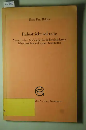 Paul Bahrdt, Hans: Industriebürokratie. Versuch einer Soziologie des industrialisierten Bürobetriebes und seiner Angestellten