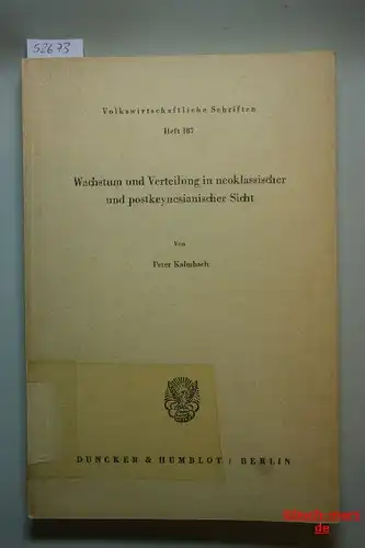 Kalmbach, Peter: Wachstum und Verteilung in neoklassischer und postkeynesianischer Sicht. (Volkswirtschaftliche Schriften; VWS 187)
