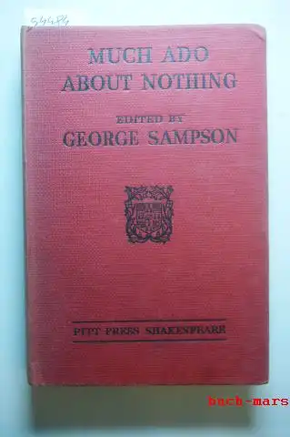 Shakespeare, William and George Sampson Ed.: Much Ado About Nothing