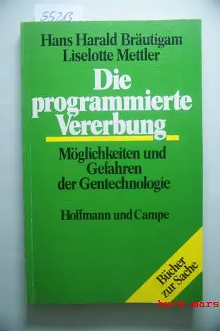 H Bräutigam, Hans und Liselotte Mettler: Die programmierte Vererbung. Möglichkeiten und Gefahren der Gentechnologie