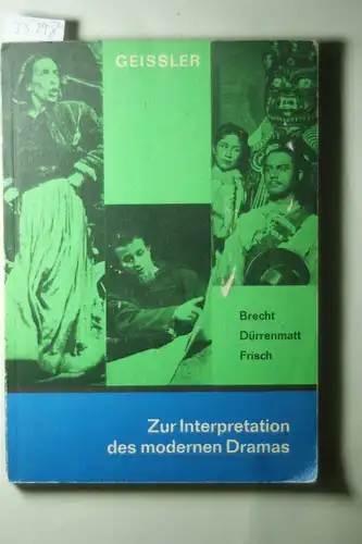 Geißler: Zur Interpretation des modernen Dramas : Brecht, Dürrenmatt, Frisch